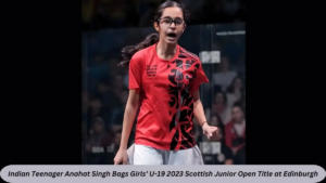 Indian Teenager Anahat Singh Bags Girls’ U-19 2023 Scottish Junior Open Title at Edinburgh 