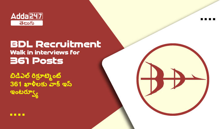BDL Recruitment Walk in interviews for 361 posts