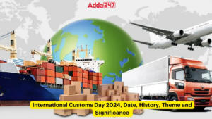 International Customs Day 2024, Date, History, Theme and Significance 