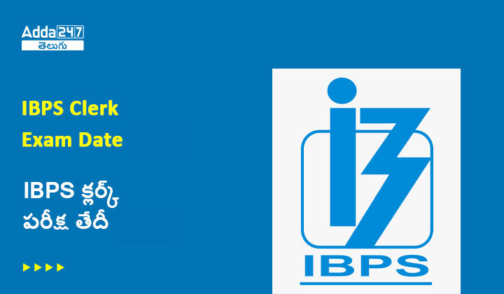 IBPS Clerk 2024 Exam Date Out for Prelims and Mains Exam