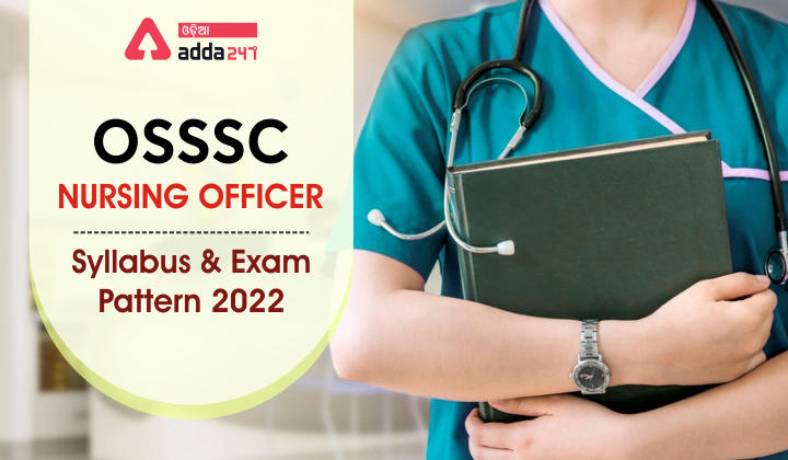 OSSSC Nursing Officer Syllabus & Exam Pattern 2022