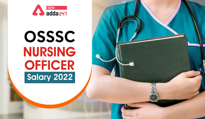 OSSSC Nursing Officer Salary Structure 2022