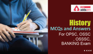 History MCQs and Answers For OPSC, OSSC, OSSSC, BANKING Exam