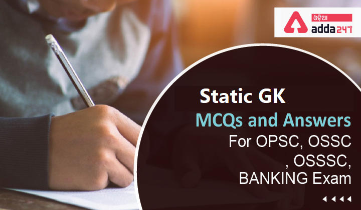 Static GK MCQs and Answers For OPSC, OSSC, OSSSC, BANKING Exam