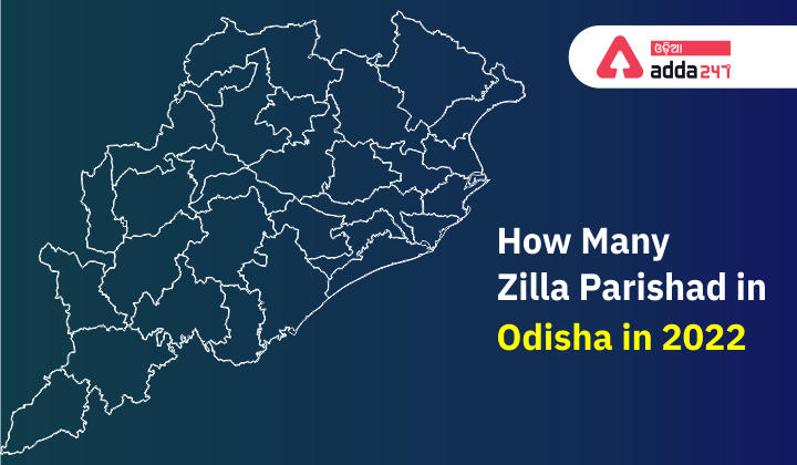 How many Zilla Parishad in Odisha in 2022