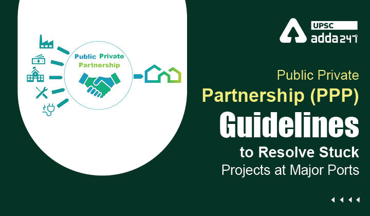 प्रमुख बंदरगाहों पर अटकी परियोजनाओं को हल करने के लिए सार्वजनिक निजी भागीदारी (पीपीपी) दिशानिर्देश_20.1