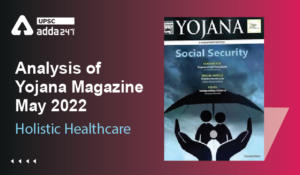 Analysis Of Yojana Magazine (May 2022) ''Holistic Healthcare''