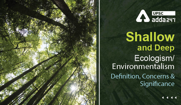 Shallow and Deep Ecologism/Environmentalism- Definition, Concerns and Significance