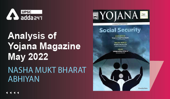 Analysis Of Yojana Magazine (May 2022) ''NASHA MUKT BHARAT ABHIYAN''