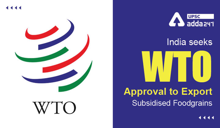 India seeks WTO Approval to Export Subsidised Foodgrains