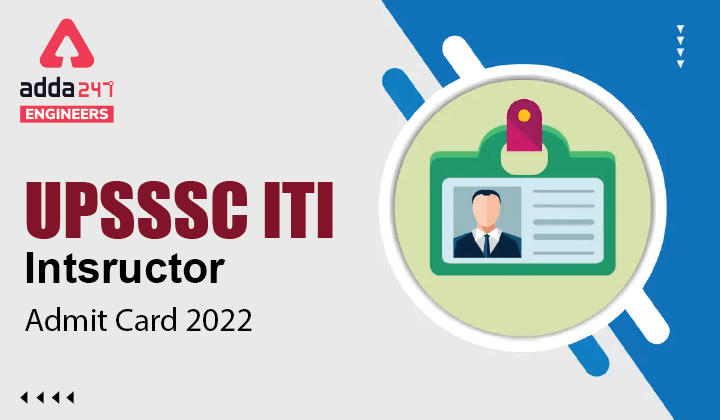 UPSSSC ITI Instructor Admit Card 2022