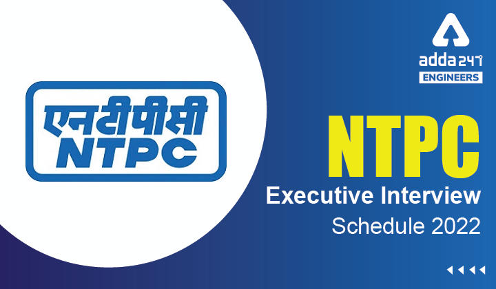 NTPC Executive Interview Schedule 2022