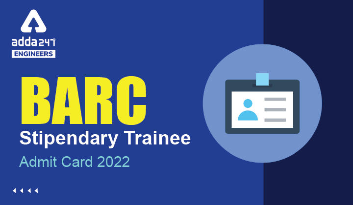 BARC Stipendary Trainee Admit Card 2022