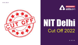NIT Delhi Cut Off 2022