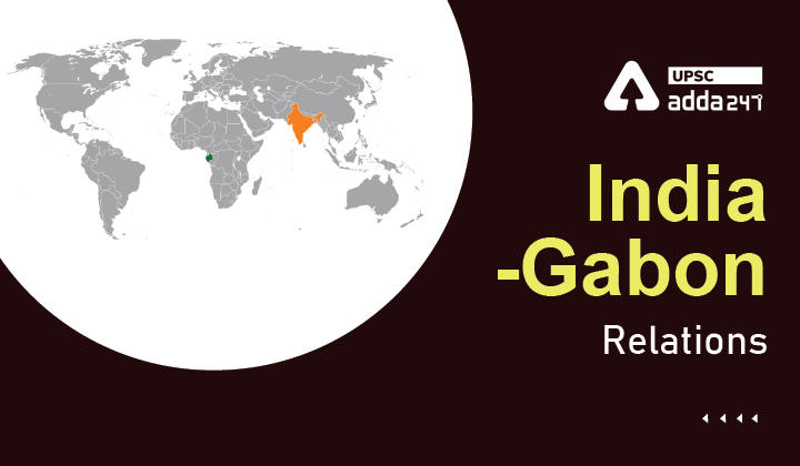 India-Gabon Relations UPSC