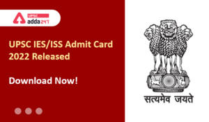 UPSC IES ISS Admit Card 2022 Released