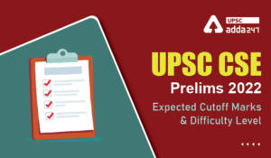 UPSC CSE Prelims 2022 Expected Cut off