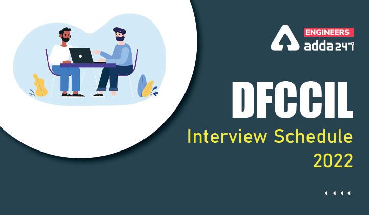 DFCCIL Interview Schedule 2022