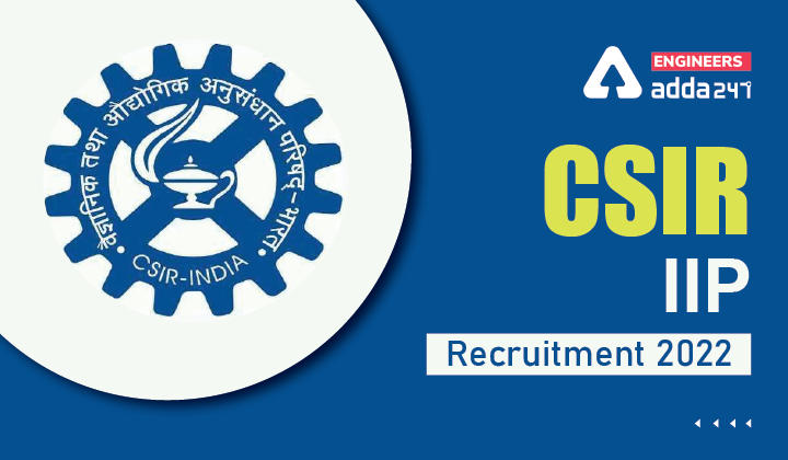 CSIR IIP Recruitment 2022