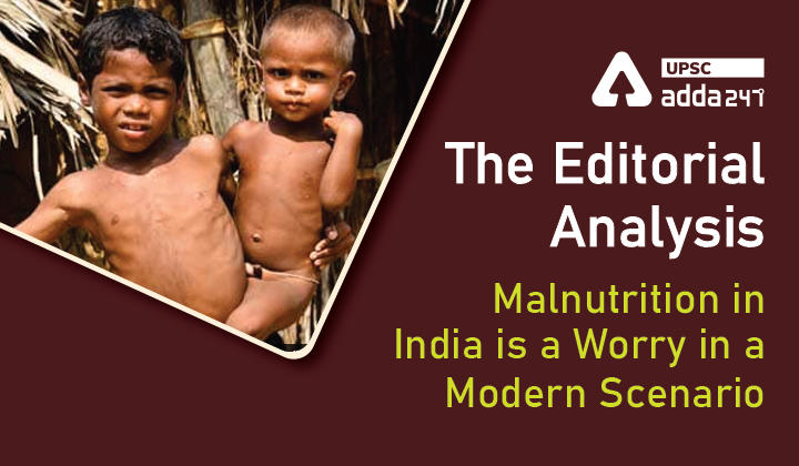 The Editorial Analysis- Malnutrition in India is a Worry in a Modern Scenario