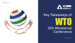 Key Takeaways of WTO 12th Ministerial Conference
