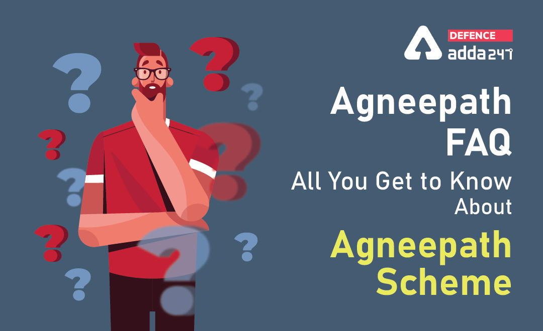 Agneepath FAQs, All You Get to Know About Agneepath Scheme_20.1