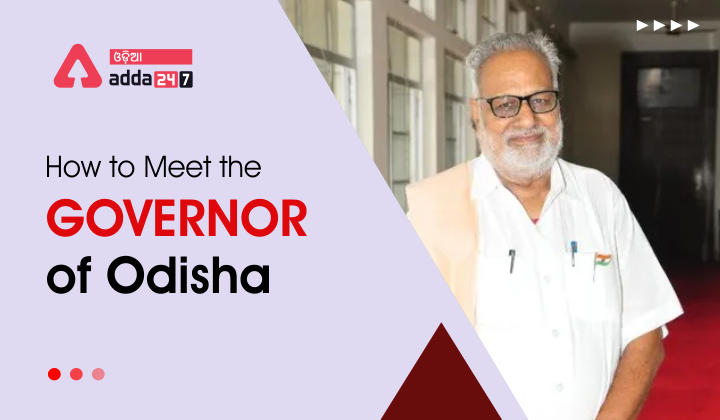 How to meet the governor of Odisha