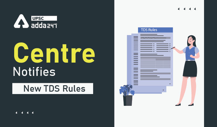 Centre Notifies New TDS Rules