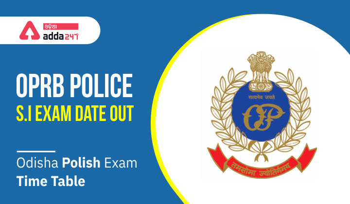 OPRB Police S.I Exam Date OUT, Odisha Police Exam Time Table