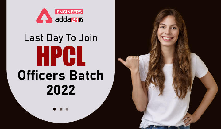 Last Day To Join HPCL Officers Batch 2022
