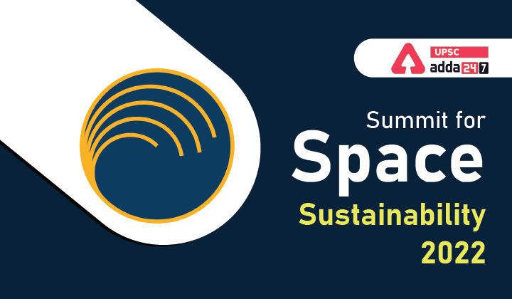 Summit for Space Sustainability 2022 UPSC