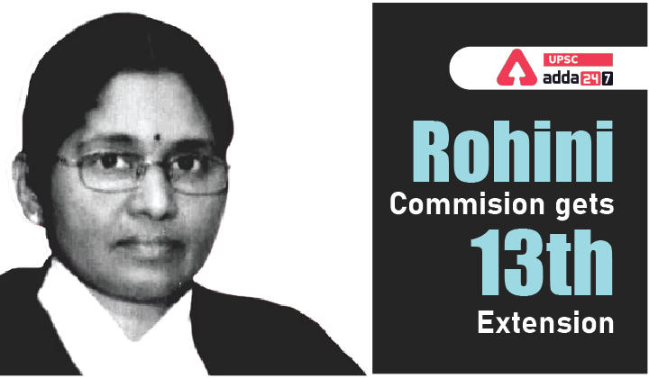 Rohini Commission gets 13th Extension