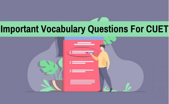 Important Vocabulary Questions For CUET Exam 2022