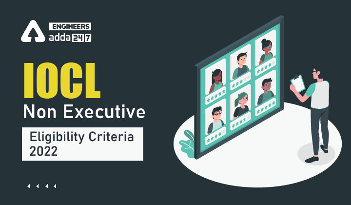 IOCL Non Executive Eligibility Criteria 2022