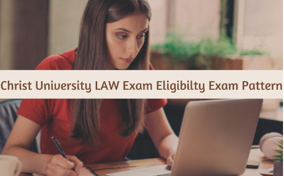 Christ University LAW Exam Eligibility Exam Pattern