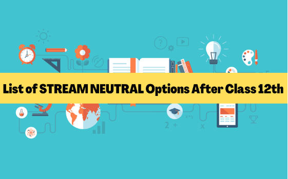 List of STREAM NEUTRAL options after class 12th