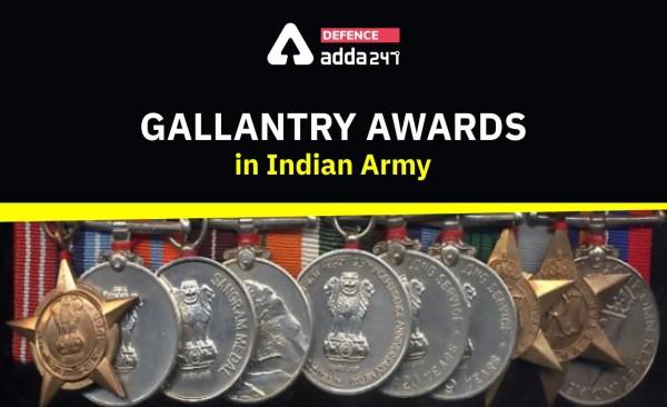 Gallantry Awards for Indian Army, Important for CDS and NDA