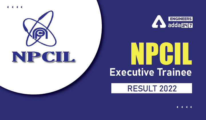 NPCIL Executive Trainee Result 2022