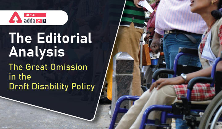 The Editorial Analysis- The Great Omission in the Draft Disability Policy