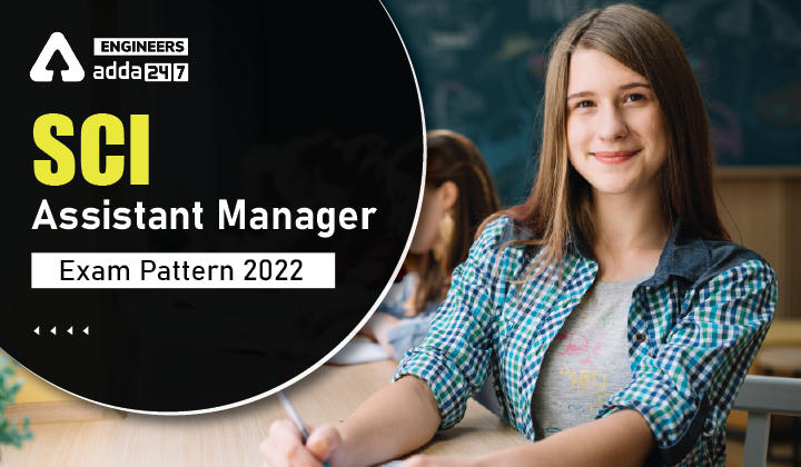 SCI Assistant Manager Exam Pattern 2022