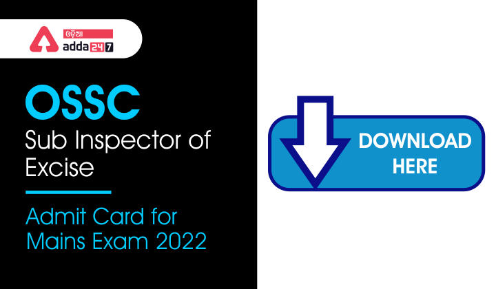 OSSC Sub Inspector of Excise Admit Card for Mains Exam 2022, Download Here