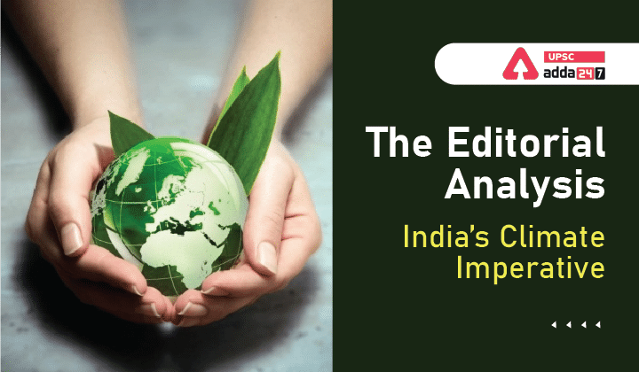 The Editorial Analysis- India’s Climate Imperative