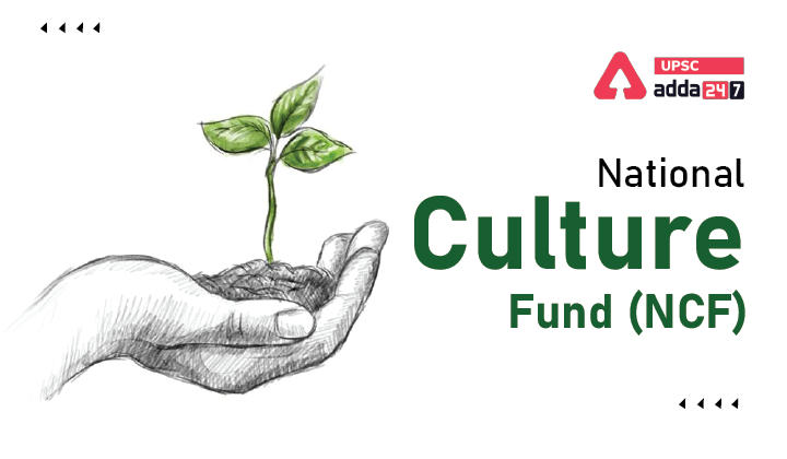 National Culture Fund (NCF) UPSC