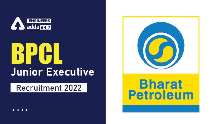 BPCL Junior Executive Recruitment 2022