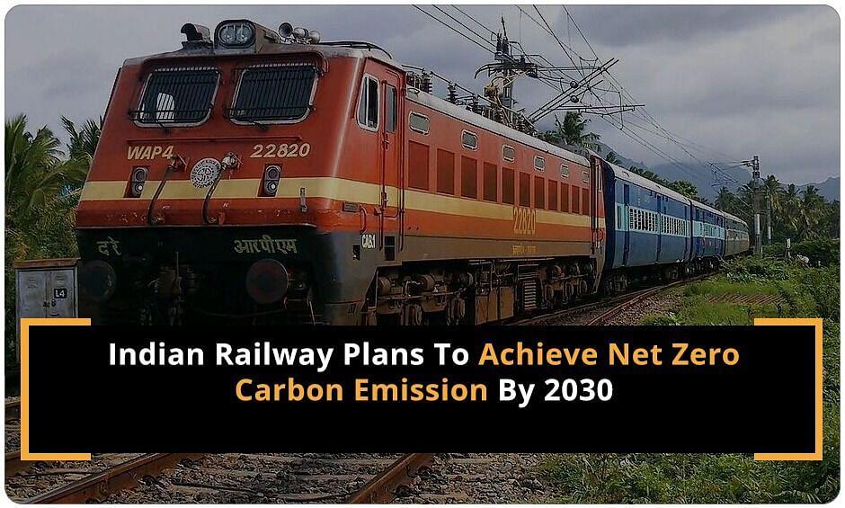 Indian Railways Plans To Achieve Net Zero Carbon Emission By 2030 - Sentinelassam