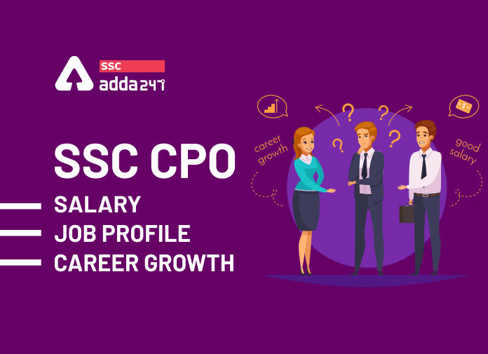 SSC CPO - Salary, Job Profile & Career Growth - Blog