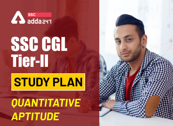 SSC CGL Tier-II Study Plan-Quantitative Aptitude - Blog