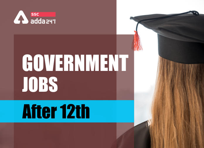 Government Jobs After 12th - Blog