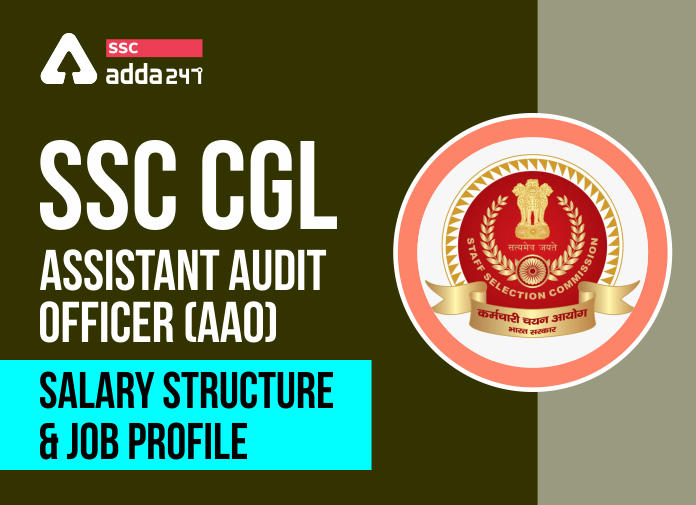 SSC CGL Assistant Audit Officer (AAO) - Salary Structure, & Job Profile - Blog