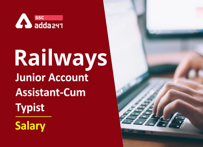 Railways Junior Account Assistant cum Typist Salary - Blog